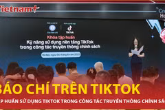 Báo chí trên TikTok: Đổi mới truyền thông chính sách thời đại số 