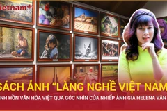 Hành trình 2 năm ghi lại vẻ đẹp của các làng nghề Việt từ Bắc vào Nam