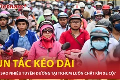 Bản tin 60s: Vì sao nhiều tuyến đường tại Thành phố Hồ Chí Minh kẹt cứng?