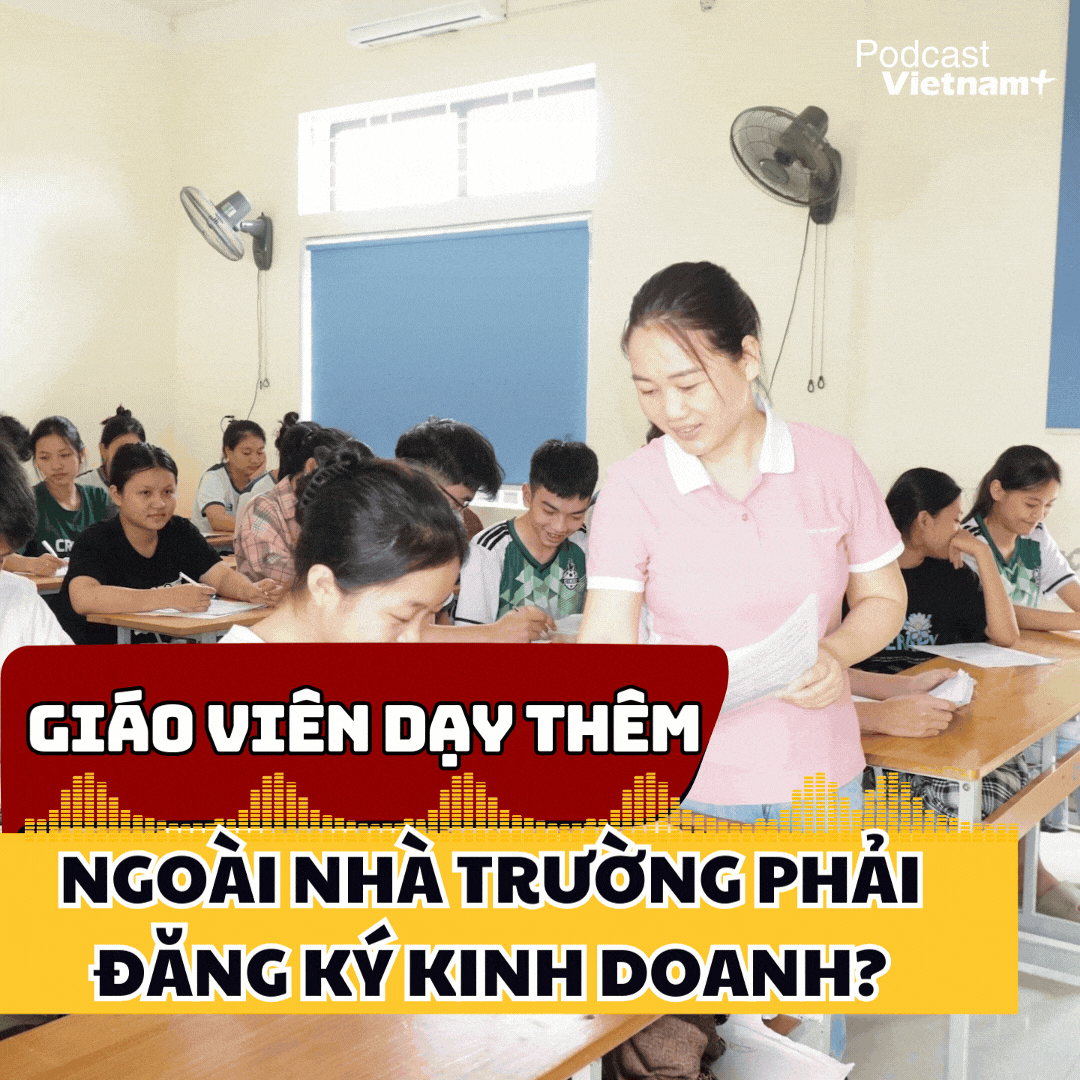 Tin nóng 4/1: Giáo viên dạy thêm ngoài nhà trường phải đăng ký kinh doanh?