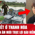 Chi tiết “vở kịch” giả chết suốt 5 năm để trục lợi bảo hiểm ở Thanh Hóa