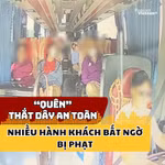 Nhiều hành khách bị phạt vì “quên” thắt dây an toàn 