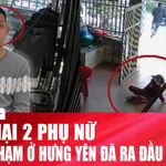 Diễn biến vụ ra đầu thú của nghi phạm sát hại 2 phụ nữ ở Hưng Yên