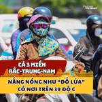 Cả 3 miền Bắc-Trung-Nam nắng nóng như “đổ lửa”, có nơi trên 39 độ C 