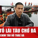 Khởi tố lái tàu chở đá trong vụ chìm tàu trên hồ Thác Bà khiến 6 người tử vong