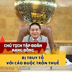 Chủ tịch Tập đoàn Rạng Đông bị truy tố với cáo buộc trốn thuế 