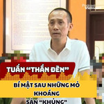 Bí mật sau những mỏ khoáng sản “khủng” của Tuấn “thần đèn”