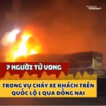 7 người tử vong trong vụ cháy xe khách trên quốc lộ 1 qua Đồng Nai 