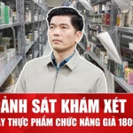 Công an Hà Nội truy quét đường dây thực phẩm chức năng giả quy mô 1.800 tỷ đồng