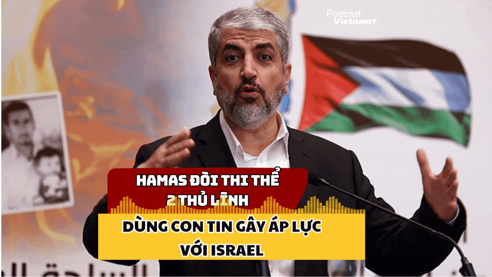 Hamas dùng con tin ra "yêu sách", đòi Israel trao trả thi thể các thủ lĩnh