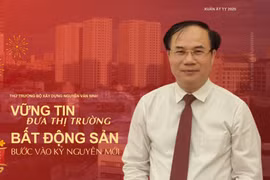 Ngành Xây dựng vững tin đưa thị trường bất động sản bước vào kỷ nguyên mới