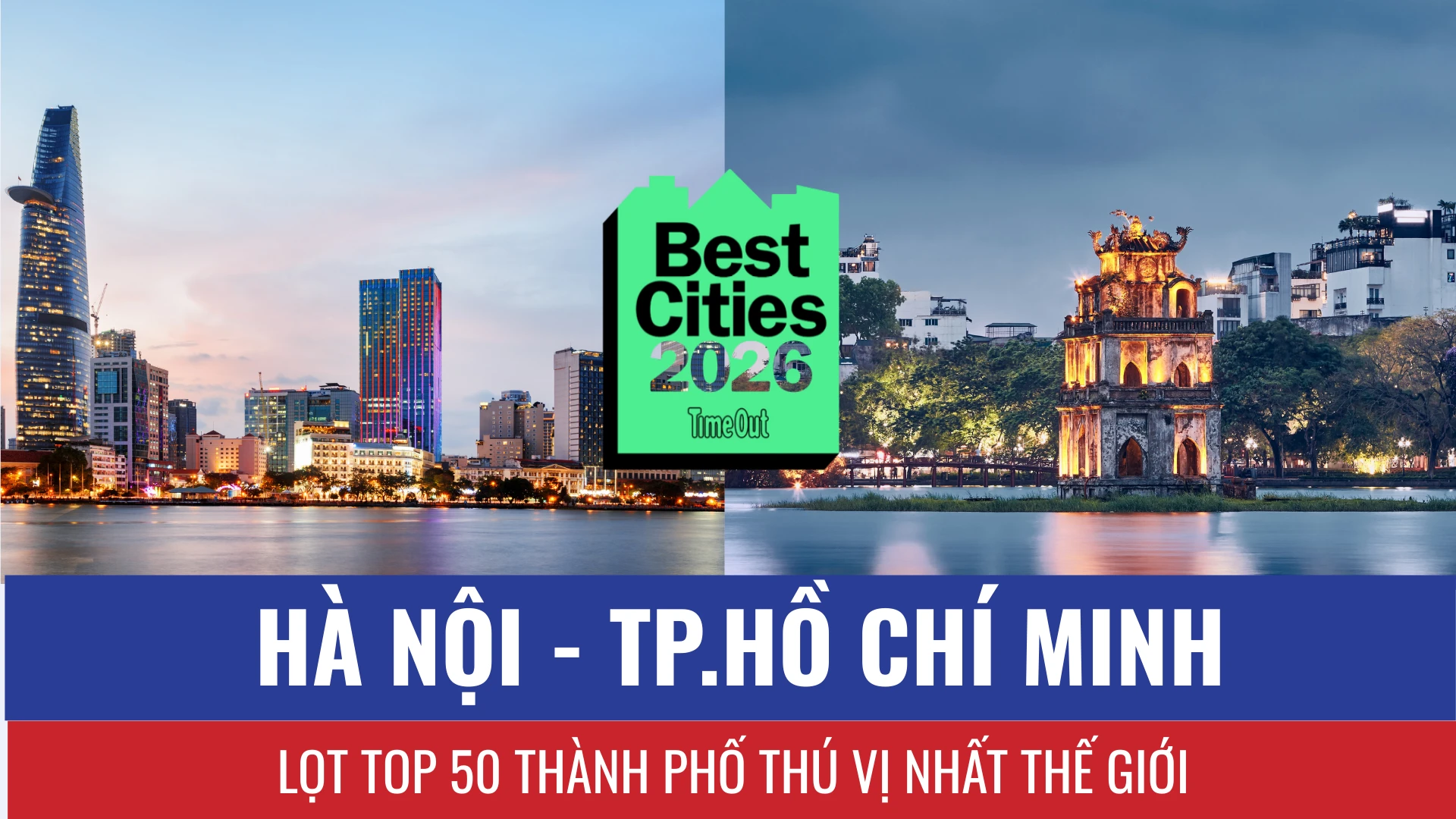 Hà Nội và TP.HCM Lọt Top 50 Thành Phố Thú Vị Nhất Thế Giới 2026