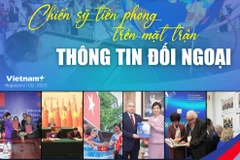 Người làm báo Thông tấn: Chiến sỹ tiên phong trên mặt trận thông tin đối ngoại