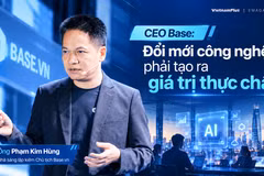 CEO Base Phạm Kim Hùng: Đổi mới công nghệ phải tạo ra giá trị thực chất 