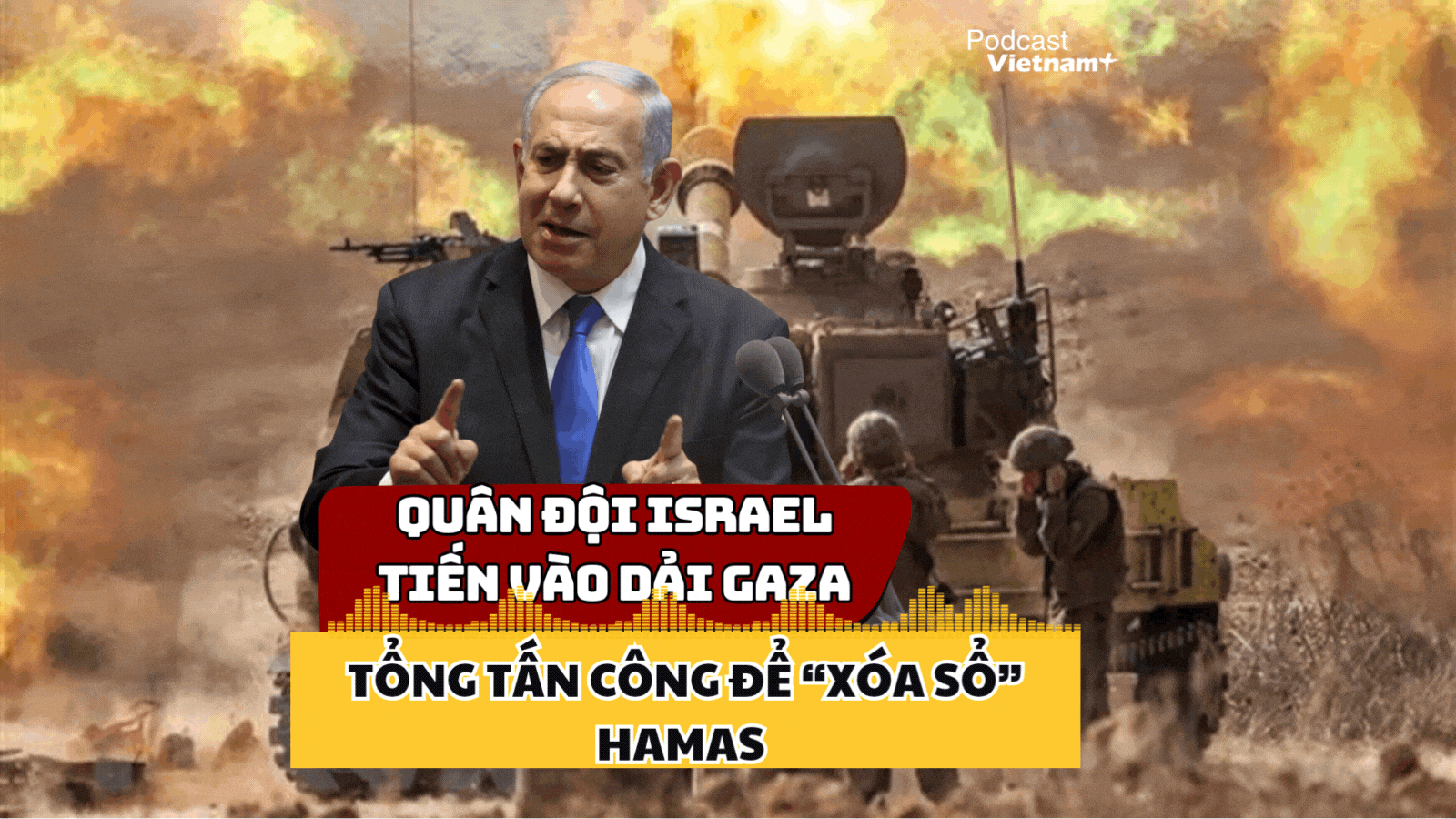 Quân đội Israel sẽ tiến vào Dải Gaza, quyết "xóa sổ" Hamas bằng cuộc tổng tấn công