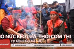 Khám phá ý nghĩa của Lễ hội kéo lửa, thổi cơm thi đầu năm tại đình làng Thị Cấm