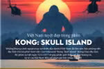 [Infographics] Việt Nam tuyệt đẹp trong phim Kong: Skull Island