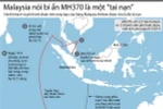 [Infographics] Malaysia tuyên bố vụ MH370 mất tích là một tai nạn