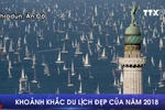 [Video] Chiêm ngưỡng 10 khoảnh khắc du lịch đẹp nhất năm 2018