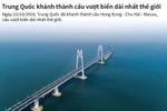 Trung Quốc khánh thành cầu vượt biển dài nhất thế giới.