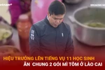 Hiệu trưởng lên tiếng vụ 11 học sinh ăn chung 2 gói mì tôm ở Lào Cai