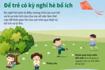 [Infographics] Để trẻ em có một kỳ nghỉ Hè bổ ích, lý thú