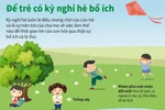 [Infographics] Để trẻ em có một kỳ nghỉ Hè bổ ích, lý thú