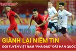 Lý do nào giúp đội tuyển Việt Nam liên tục "ca khúc khải hoàn" tại Hàn Quốc