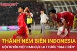 "Thánh ném biên" của Indonesia quá đáng sợ, đội tuyển Việt Nam phải cảnh giác