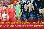 Đội tuyển Việt Nam khốn khổ với "Anh trai say Hi", phải đấu Indonesia ở Phú Thọ