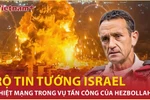 Rộ tin Tổng Tham mưu trưởng Israel thiệt mạng trong vụ tấn công của Hezbollah