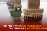 Bản tin 60s: Tỉnh Phú Thọ công bố nguyên nhân Cầu Trung Hà bị xói mòn trụ móng