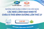 Nội dung chính của hội nghị các nhà lãnh đạo kinh tế châu Á-TBD lần 27