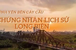 [Mega Story] Bình yên bên cây cầu chứng nhân lịch sử Long Biên