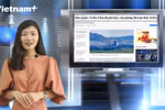 [Video] Tin tức nóng tại Việt Nam và thế giới ngày 17/6