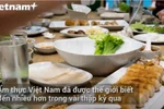 [Video] Việt Nam nằm trong top 5 các nền ẩm thực hàng đầu thế giới