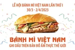 Bánh mỳ Việt Nam ghi dấu trên bản đồ ẩm thực thế giới.