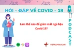 Hỏi đáp COVID-19: Làm thế nào để giảm mất ngủ hậu COVID-19?
