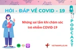 Hỏi đáp COVID-19: Cần lưu ý gì khi chăm sóc trẻ em mắc COVID-19?