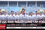 5.000 người lập kỷ lục tập yoga: Mỗi người khỏe làm nên đất nước khỏe
