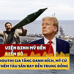 Houthi gia tăng oanh kích, Mỹ điều thêm tàu sân bay đến Biển Đỏ ứng chiến