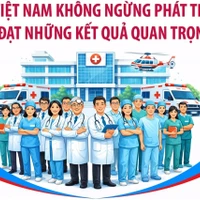 Y tế Việt Nam không ngừng phát triển và đạt những kết quả quan trọng