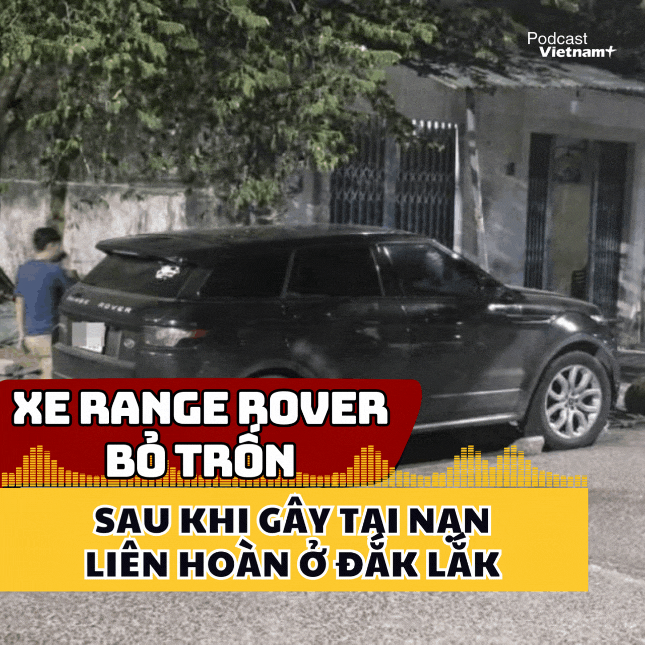 Xác minh chiếc xe Range Rover gây tai nạn liên hoàn ở Đắk Lắk