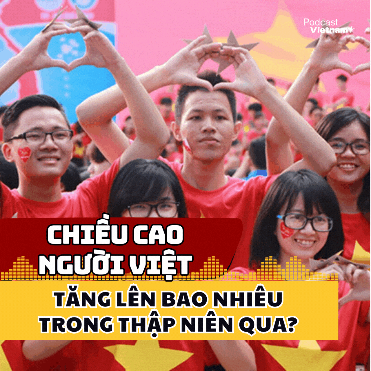 Chiều cao người Việt tăng lên bao nhiêu trong thập niên qua?