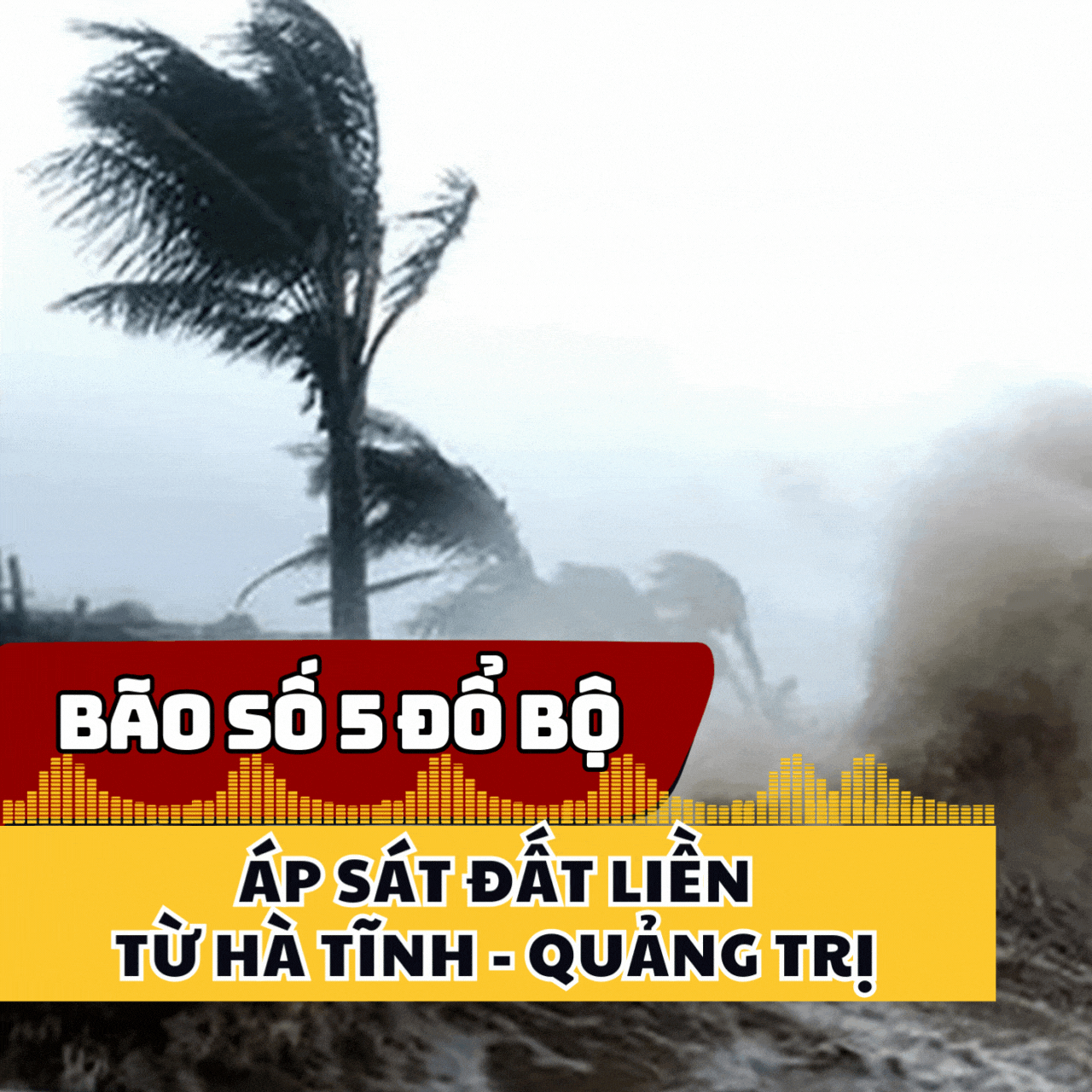 Dự báo thời điểm bão số 5 đổ bộ, áp sát đất liền từ Hà Tĩnh - Quảng Trị