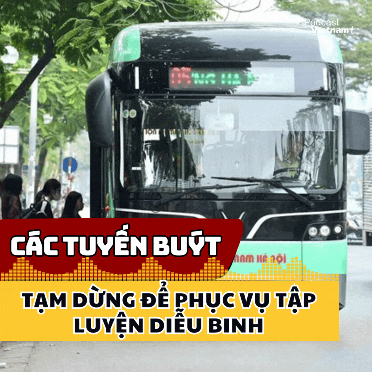 Các tuyến buýt bị tạm dừng để phục vụ tập luyện diễu binh Quốc khánh 2/9