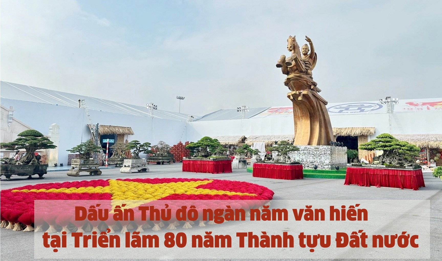 Dấu ấn Thủ đô ngàn năm văn hiến tại Triển lãm 80 năm Thành tựu Đất nước