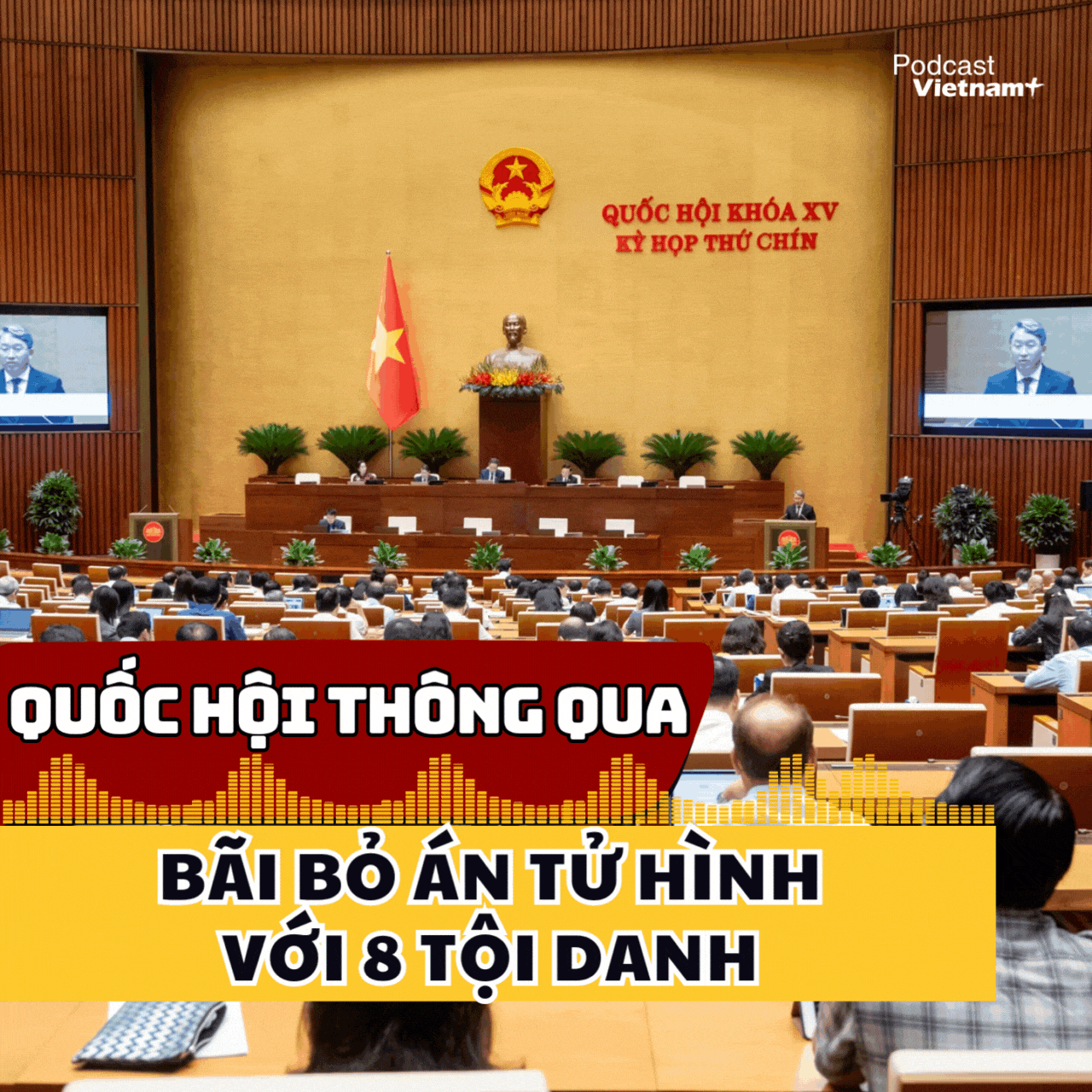 Quốc hội thông qua việc bãi bỏ án tử hình với 8 tội danh 