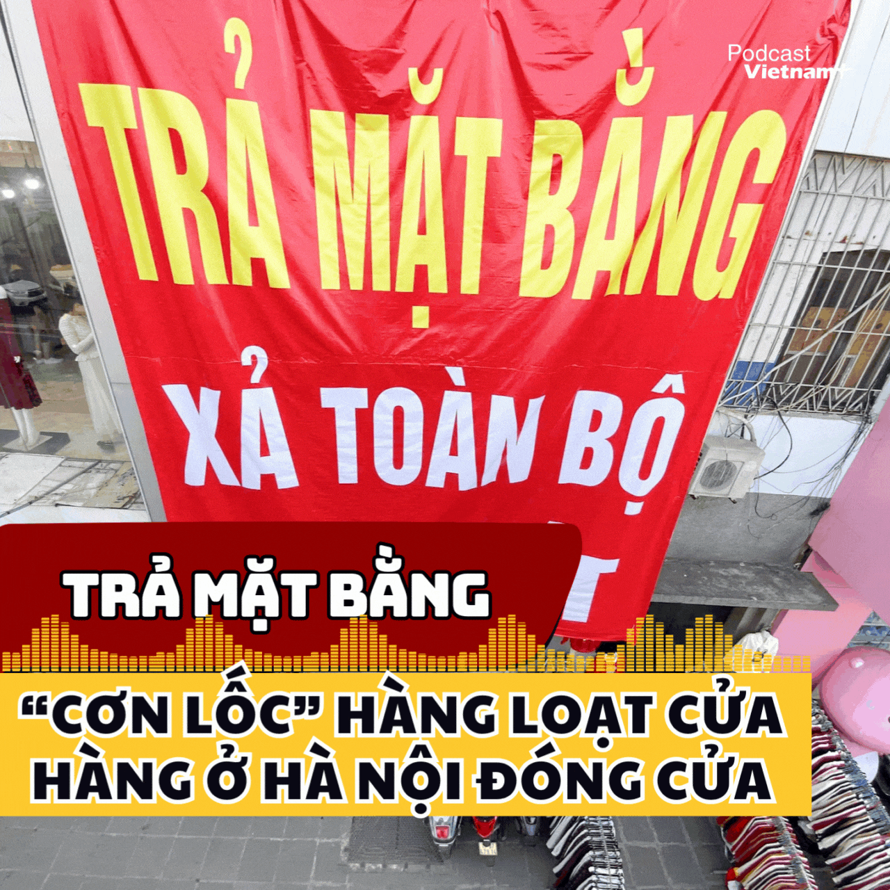 “Cơn lốc” hàng loạt cửa hàng ở Hà Nội đóng cửa, trả mặt bằng 
