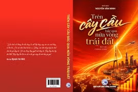 Tập bút ký, chính luận "Trên cây cầu bắc qua nửa vòng Trái Đất" của nhà báo Nguyễn Văn Minh, Tổng Biên tập Báo Công Thương.